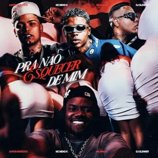 PRA NÃO ESQUECER DE MIM ♫♪ - Aaron Modesto, MC Magal, MC Meno K e DJ Glenner
