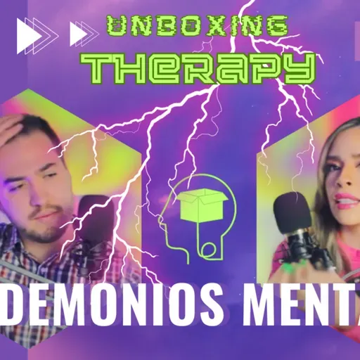 Mis Demonios Mentales: Ansiedad, Depresión y Tóxicidad | Ep. 004 - Unboxing Therapy con Alonso