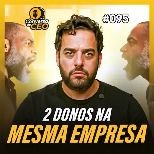 Mais de um dono: solução ou bomba-relógio para sua empresa? | Conversa de CEO #95