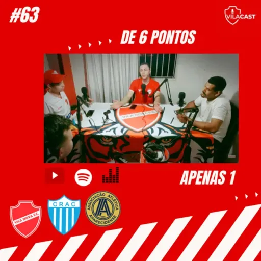 VilaCast #63 - De 6 pontos, apenas 1 