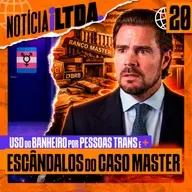 20 - USO DO BANHEIRO POR PESSOAS TRANS + BANCO MASTER + LULA E TRUMP