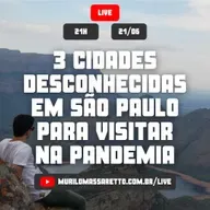 Live #020: 3 cidades desconhecidas em São Paulo para visitar na pandemia