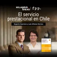 Hilando Ideas | El servicio prestacional en Chile - Luis Alfonso Herrera
