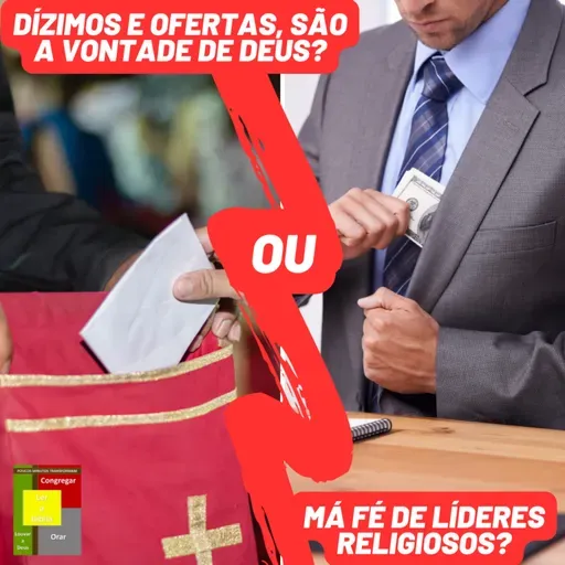 Dízimos E Ofertas, São A Vontade De Deus Ou Má Fé De Líderes Religiosos? - Parte 1