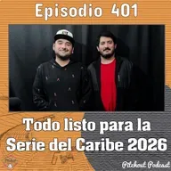 "Episodio 401: Todo listo para la Serie del Caribe 2026"