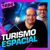 1684 - TURISMO ESPACIAL: SÉRGIO SACANI E VICTOR HESPANHA