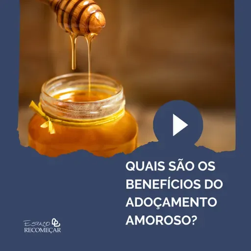 Quais são os Benefícios do Adoçamento Amoroso?