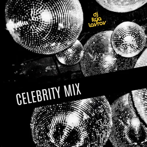 DJ ILYA LAVROV - CELEBRITY MIX (vol.25)