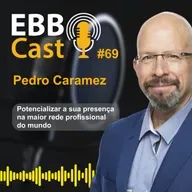 EBB CAST #69 - Como destacar sua empresa como marca empregadora através do LinkedIn?