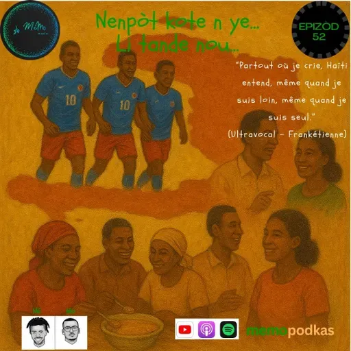 Epizòd 52 - Nenpòt kote n ye, li tande n.