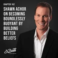 Chapter 162: Shawn Achor on becoming boundlessly buoyant by building better beliefs