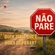 QUEM DISSE QUE É HORA DE PARAR? | Não Deixe o Cansaço Roubar Sua Promessa e Seu Chamado!