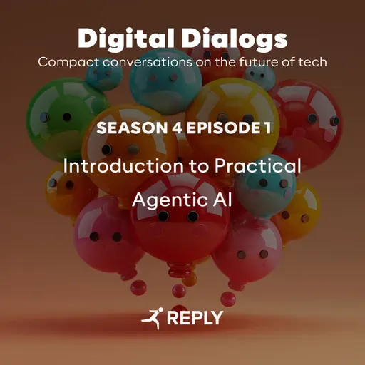 Digital Dialogs (Episode 4 | S1) - Introduction to Practical Agentic AI