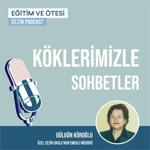 Köklerimizle Sohbetler #1: Gülgün Köroğlu