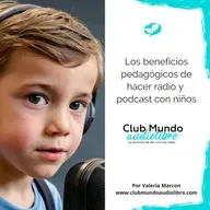 Los beneficios pedagógicos de hacer radio y podcast con niños | Episodio 157