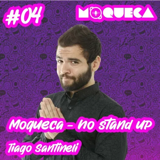 Moqueca - No stand up #04 com Tiago Santineli
