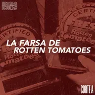 Corte A: La Farsa de Rotten Tomatoes