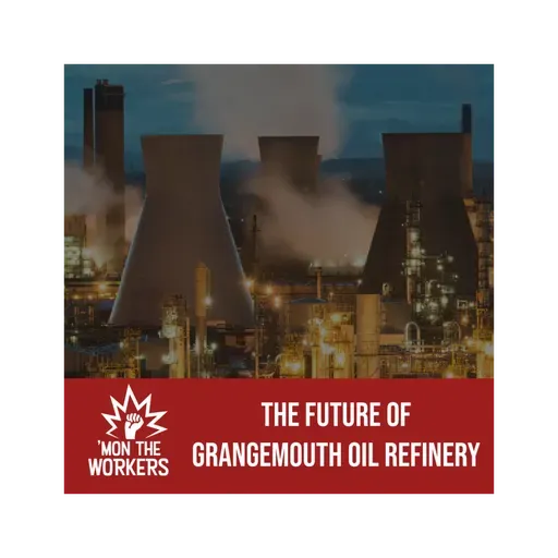 The future of Grangemouth Oil Refinery and how it plays into Scotland's Just Transition