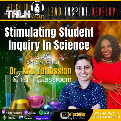 Episode 24: Stimulating Student Inquiry in Science with Dr. Kris Tatiossian