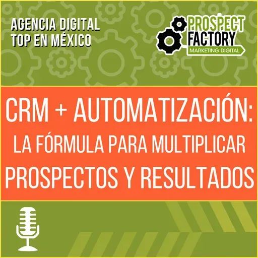 CRM + Automatización: La fórmula para multiplicar prospectos y resultados