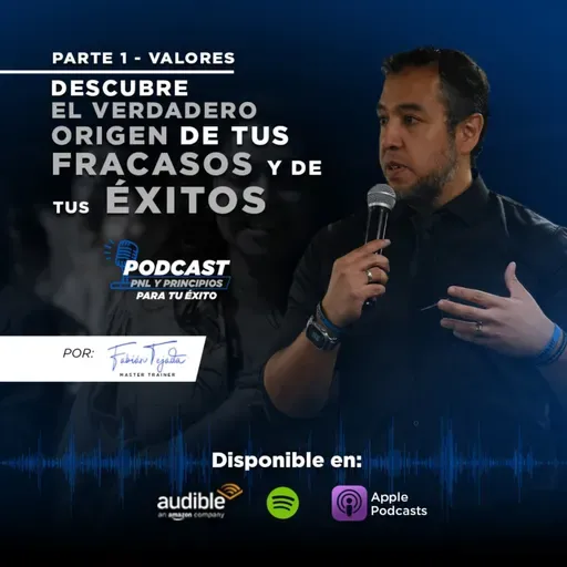 Parte 1 -“VALORES - Descubre el verdadero origen de tus fracasos y de tu éxito”