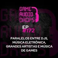 Paralelos entre djs, música eletrônica, grandes artistas e música de games #172