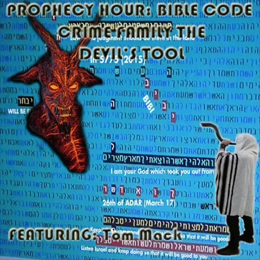 Episode 1450: PROPHECY HOUR: BIBLE CODE CRIME FAMILY THE DEVIL’S TOOL