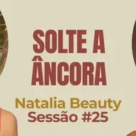 Solte a Âncora com Natalia Beauty - Parece Terapia | Sessão #25