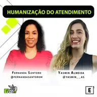 Humanização do Atendimento com Yasmin Almeida e Fernanda Santoro #85