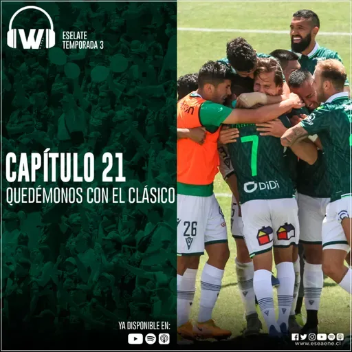#EseLate Temporada 3 - Capítulo 21 #QuedemonosConElClasico