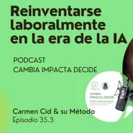 Episodio 35. Temporada 5. Reinventarte en la era de la IA. Ep.3 Qué pide el mercado laboral hoy: alinea tus talentos con la IA