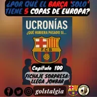 Cap.100: Fichaje sorpresa: llega Jonbar (Especial ucronías FC Barcelona) / ¿Por qué el Barça 'solo' tiene...?