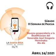 Santa Misa de hoy (Abril 24/2021)