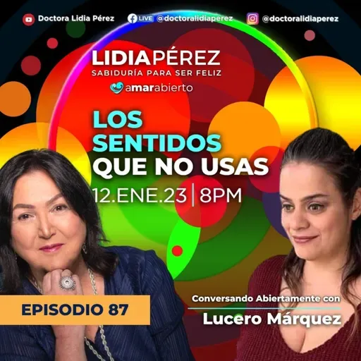 Los Sentidos que no usas Ep.87 Invitada Lucero Márquez