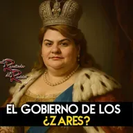 Ep.226 El gobierno de los ¿zares? | El Resaltador de la Realidad