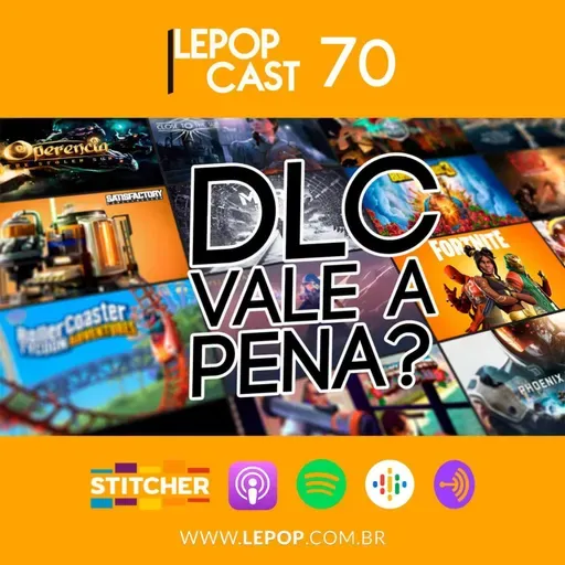 DLC VALE A PENA? | LEPOPCAST 70