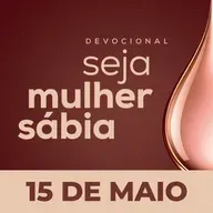 Seja Mulher Sábia - 15/Mai