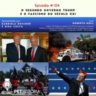 #104: O Segundo governo Trump e o fascismo do século XXI