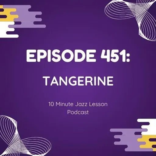 Episode 451 - Tangerine