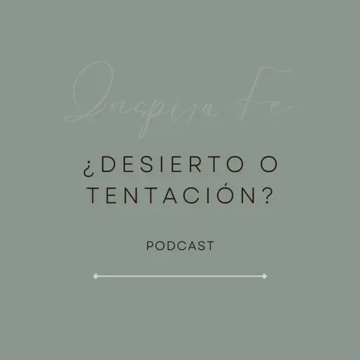 ¿Desierto o Tentación?