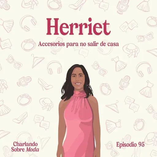 #95. Herriet - Accesorios para no salir de casa