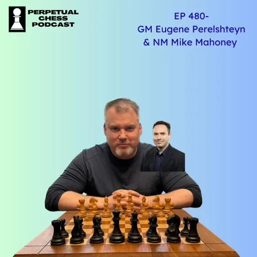EP 480- GM Eugene Perelshteyn & NM Mike Mahoney: Chess Rocky-Taking on Nakamura & Niemann at the Naroditsky Memorial