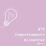 Ep. 79 - Como você se relaciona com a comida?!