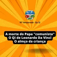 A morte do Papa "comunista" e o QI do Leonardo Da Vinci