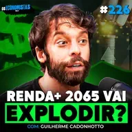 TESOURO RENDA+ 2065 AINDA PODE MULTIPLICAR SEU PATRIMÔNIO EM 4X? | Os Economistas 226