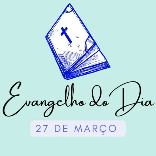 [EVANGELHO DO DIA] - 27 de março 