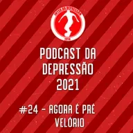 Podcast da Depressão 2021 #24 - Agora É Pré-Velório