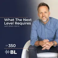 What The Next Level Requires With Brian Harris