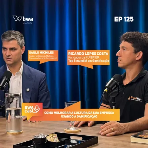 #125: Como melhorar a cultura da sua empresa usando a gamificação, com Ricardo Lopes Costa (FUNIFIER) e Saulo Michiles (Michiles Tavares Advocacia Empresarial)