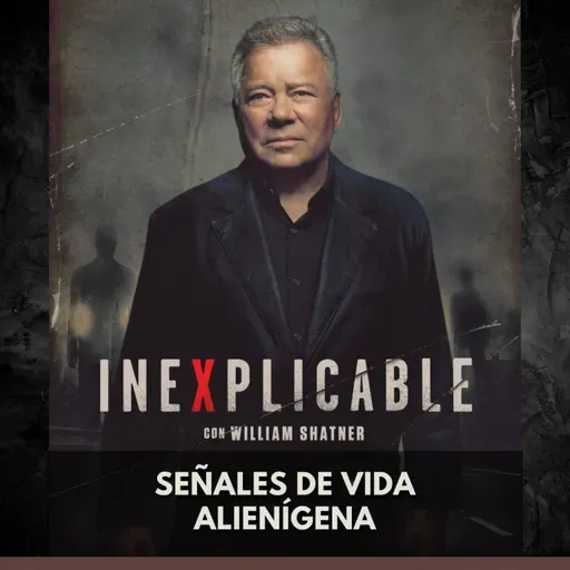 Inexplicable - Señales de Vida Alienígena